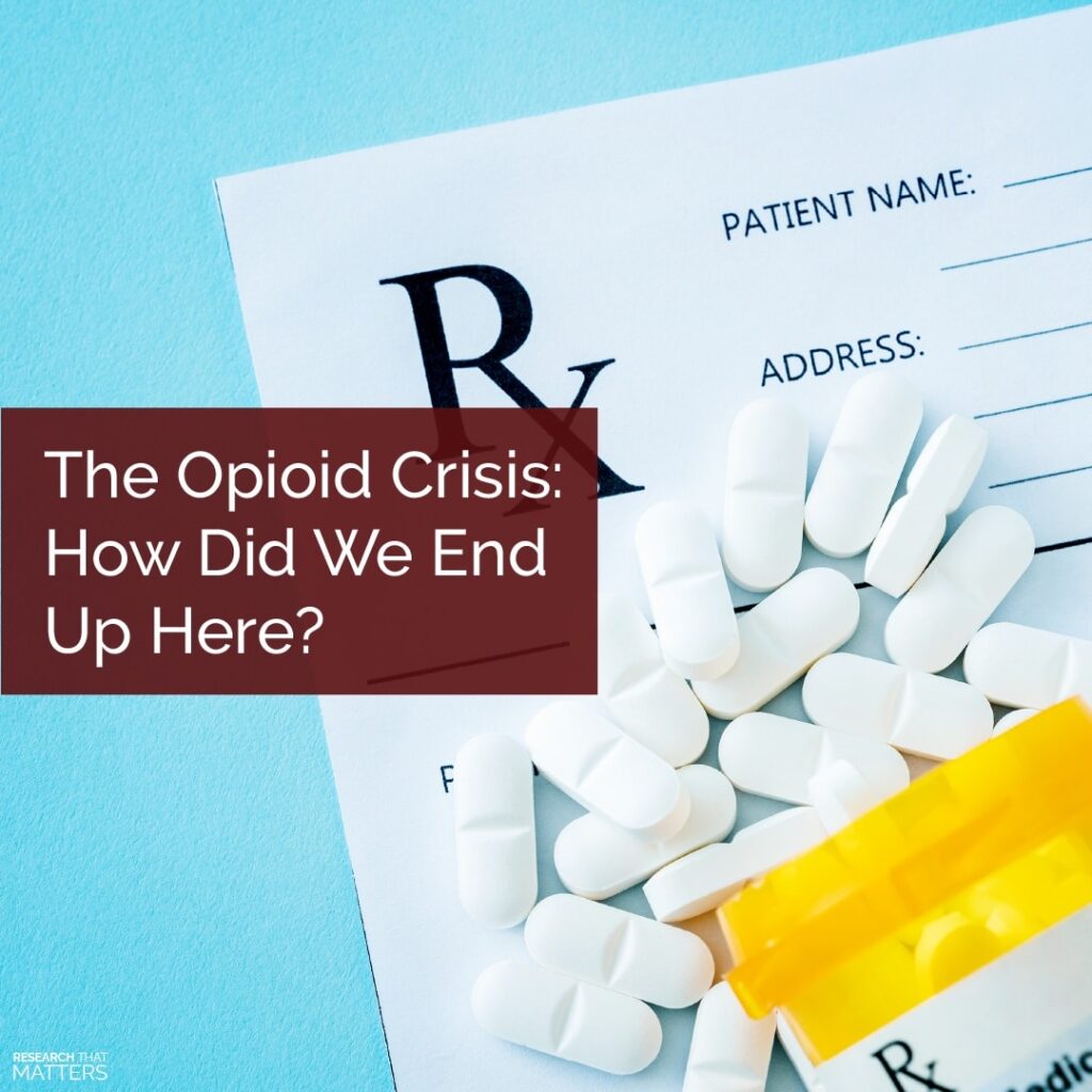 The Opioid Crisis: How Did We End Up Here?
